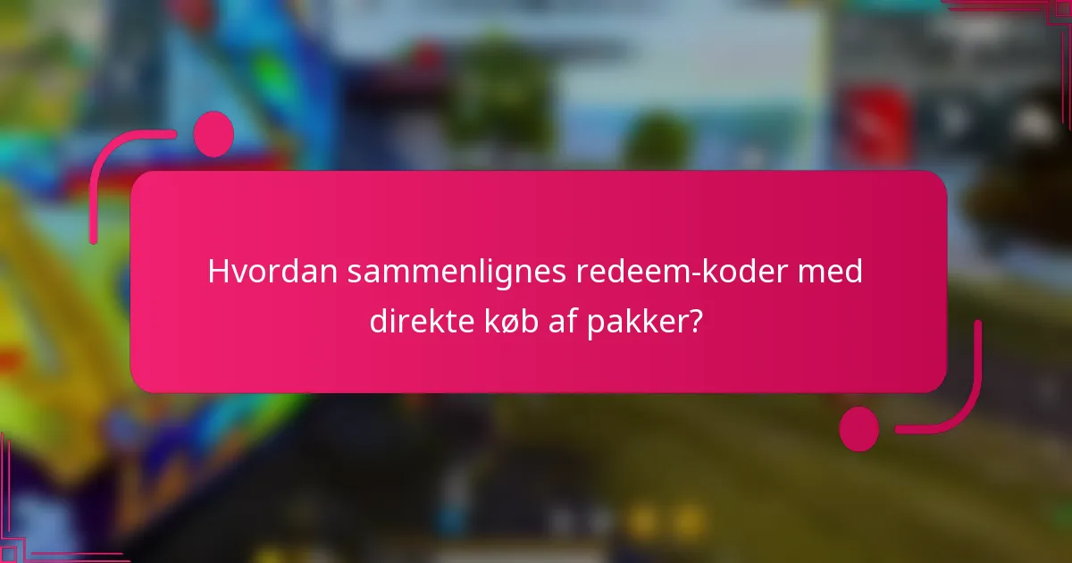 Hvordan sammenlignes redeem-koder med direkte køb af pakker?
